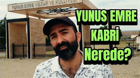 Yunus Emre Kabri Nerede Kabir açılınca Yaşananlar YouTube