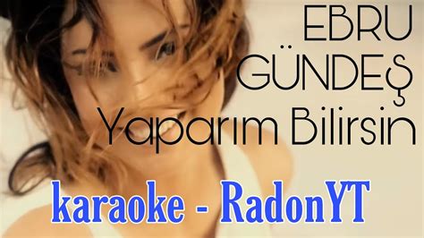 Ebru G Nde Yapar M Bilirsin Official Karaoke By Radonyt Youtube