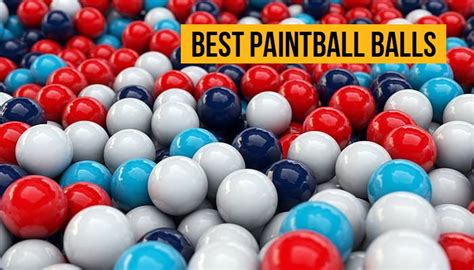 Top 8 Best Paintball Balls Of 2023 Reviews And Buying Guide