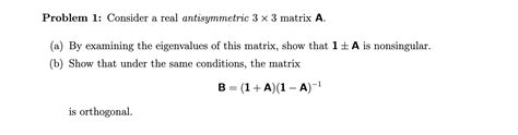 Solved Problem 1: Consider a real antisymmetric 3×3 ﻿matrix | Chegg.com