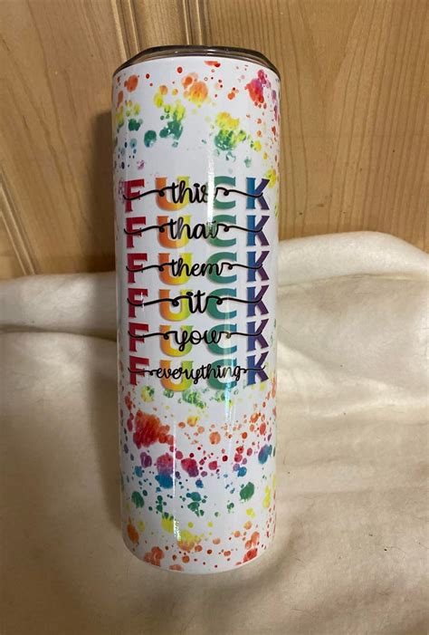 Rainbow Tye Dye Fuck This Fuck That Tumbler Cuss Word Tumbler Inappropriate Words Tumbler