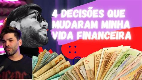 Decis Es Financeiras Que Mudaram Minha Vida E Como Elas Podem Mudar