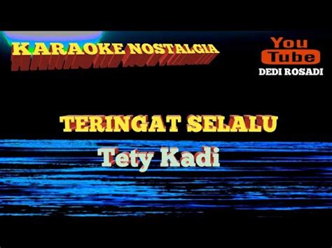 Teringat Selalu Tety Kadi Karaoke Tanpa Vokal DEDIROSADI YouTube