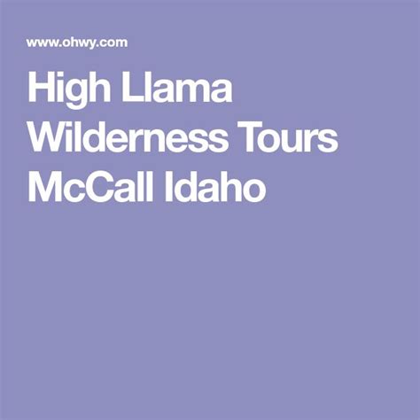 High Llama Wilderness Tours Mccall Idaho Mccall Idaho Mccall Idaho