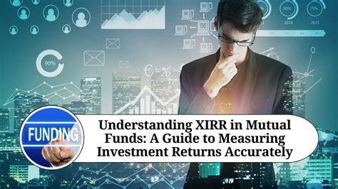 Understanding Xirr In Mutual Funds A Guide To Measuring Investment