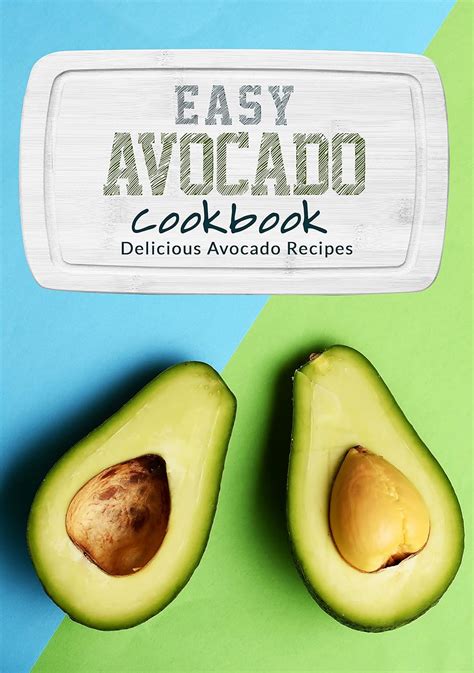 Easy Avocado Cookbook Delicious Avocado Recipes Kindle Edition By