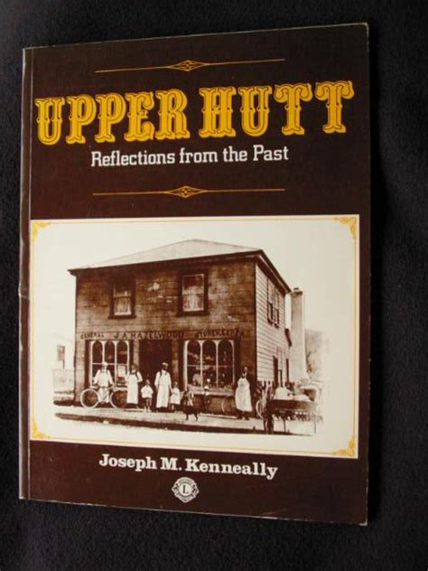 Upper Hutt. Reflections from the Past. An Illustrated Album Recalling ...