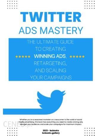 Twitter Sales Mastery The Ultimate Guide To Creating Winning Ads