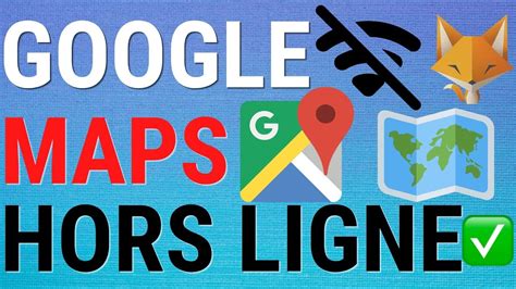 Comment Utiliser Google Maps Hors Ligne Youtube