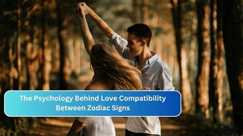 The Psychology Behind Love Compatibility Between Zodiac Signs