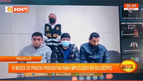 Trujillo 18 meses de prisión preventiva para implicados en secuestro