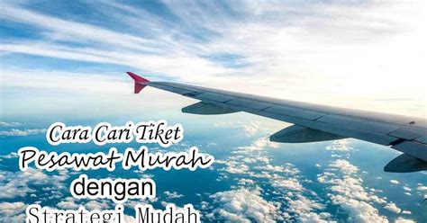 Cara Cari Tiket Pesawat Murah Homecare