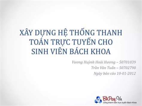 PPT XÂY DỰNG HỆ THỐNG THANH TOÁN TRỰC TUYẾN CHO SINH VIÊN BÁCH KHOA