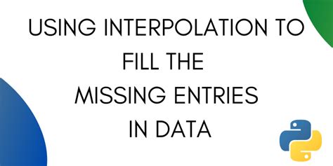 Using Interpolation To Fill Missing Entries In Python Askpython