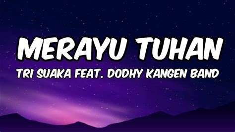 Tri Suaka Merayu Tuhan Feat Dodhy Kangen Band Lyrics YouTube