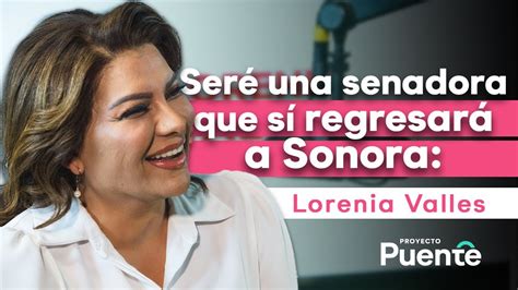 Ser Una Senadora Que S Regresar A Sonora Lorenia Valles Habla De Lo