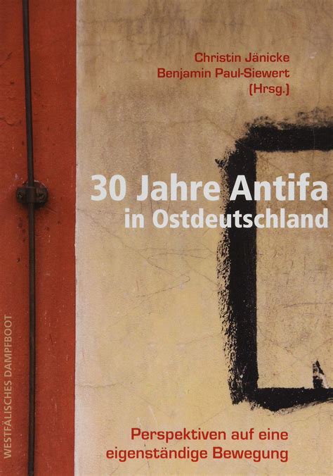 30 Jahre Antifa in Ostdeutschland Perspektiven auf eine eigenständige