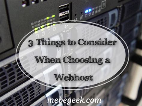 3 Things To Consider When Choosing A Webhost MeBe Geek