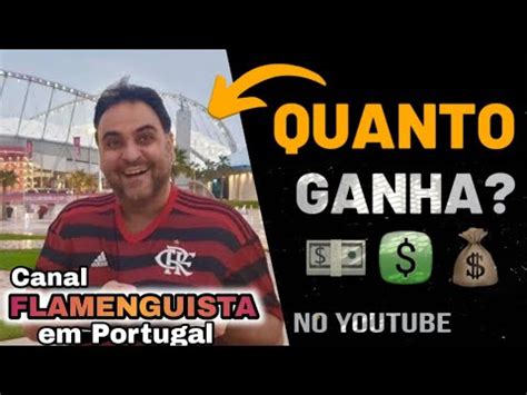 Quanto Ganha Flamenguista Em Portugal No Youtube Youtube