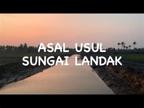 ASAL USUL SUNGAI LANDAK KALIMANTAN BARAT YouTube