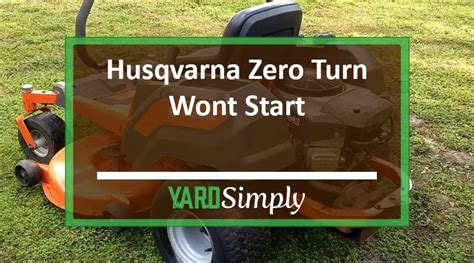 Husqvarna Zero Turn Wont Start Troubleshooting YardSimply