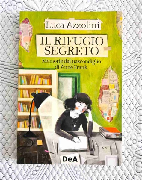 Il Rifugio Segreto Memorie Dal Nascondiglio Di Anne Frank