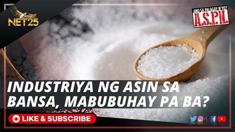 Bakit Ba Namatay Ang Industriya Ng Asin Sa Bansa Youtube