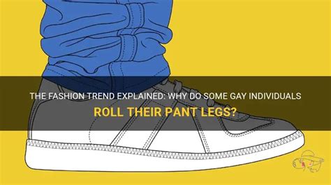 The Fashion Trend Explained Why Do Some Gay Individuals Roll Their