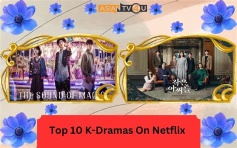 Top 10 K-Dramas On Netflix - Asiantv4u