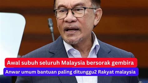 Awal Subuh Seluruh Malaysia Bersorak Gembira TERIMA KASIH ANWAR