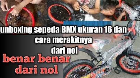 Unboxing Sepeda BMX Ukuran 16 Dan Cara Merakit Nya Dari Nol Benar