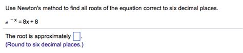 Oneclass Use Newtons Method To Find All Roots Of The Equation Correct