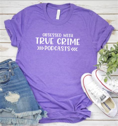 Obsessed With True Crime Podcasts Shirt True Crime Shirt Etsy