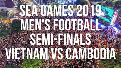 Vietnam Vs Cambodia Highlights And Crowd Reaction Sea Games Men S