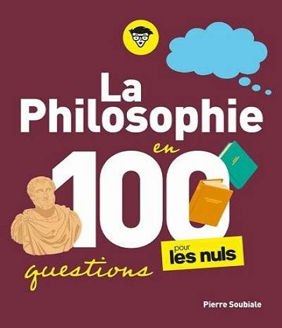 La Philosophie En Questions Pour Les Nuls Pierre Soubiale