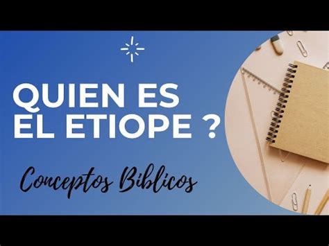 QUIEN ERA EL ETIOPE EUNUCO EN LA BIBLIA Conceptos Y Terminos Biblicos