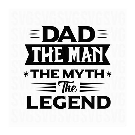 Dad Svg Fathers Day Svg Dad The Man Myth Legend Svg Dxf Png Dad Hero Svg Download File