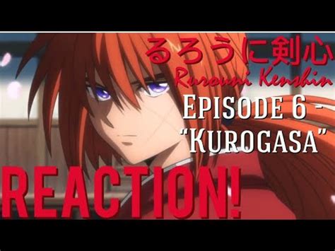 Jine The Kurogasa Rurouni Kenshin Episode Kurogasa Reaction