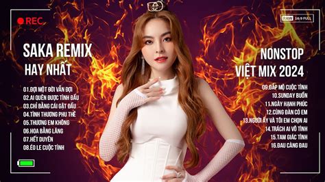 Saka Trương Tuyền Remix 2024 Liên Khúc Nhạc Trữ Tình Remix Hay Nhất