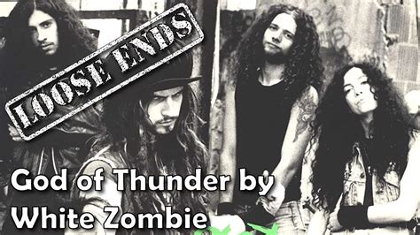 Loose Ends God Of Thunder By White Zombie Youtube