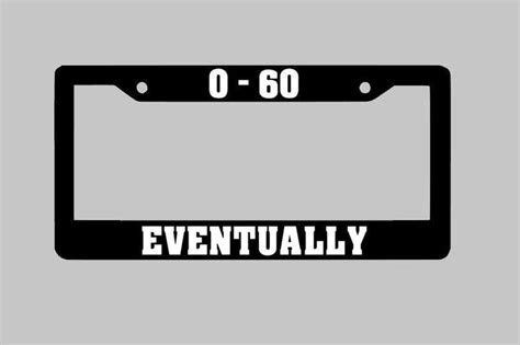 0 60 Eventually License Plate Frame Funny Car Novelty Jdm Etsy