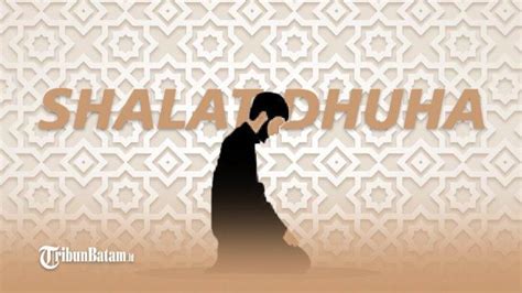 Hadist Nabi Saw Soal Keutamaan Sholat Dhuha Jangan Lupa Hafal Doa
