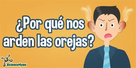 Por Qu Nos Arden Las Orejas Science You Blog Es