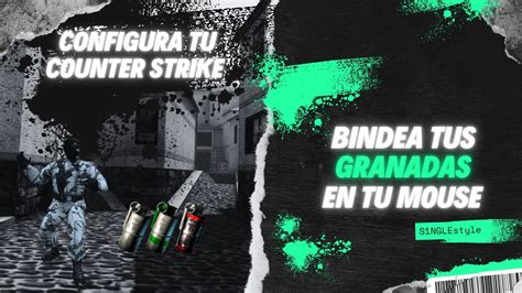 Configura Tu Counter Strike Bindea Tus Granadas En Tu Mouse He