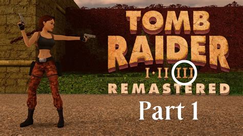 Livestream Tomb Raider 3 Remastered Gameplay Part 1 YouTube