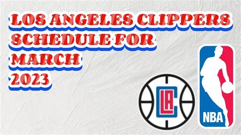 LOS ANGELES CLIPPERS SCHEDULES FOR MARCH 2023 NBA GAMES SCHEDULES