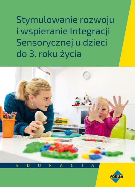 Stymulowanie Rozwoju I Wspieranie Integracji Sensorycznej U Dzieci Do 3