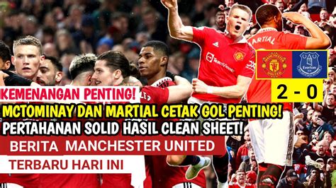 Kemenangan PentingMU Gadak EvertonMctominay Dan Martial Cetak Gol