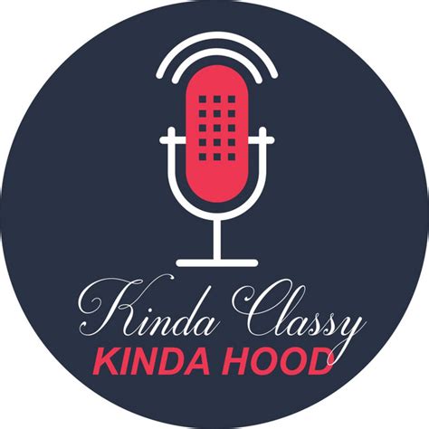 Kinda Classy Kinda Hood Podcast On Spotify