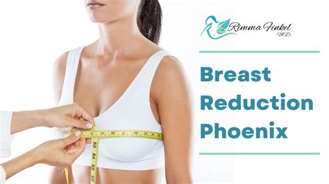 Breast Reduction Phoenix Dr Rimma Finkel Md